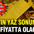 Uzman isim altında tarih ve rakam verdi: Altın yaz sonunda bu fiyatlara gelecek