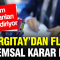 Yargıtay’dan yeni emsal karar: Tüm çalışanları ilgilendiriyor