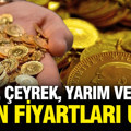 Gram, çeyrek, yarım ve tam altın bugün ne kadar? Bilezik fiyatları kaç TL oldu? (27 Haziran)
