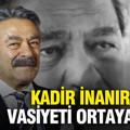 Kadir İnanır'ın vasiyeti ortaya çıktı