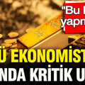Ünlü ekonomistten altında kritik uyarı: “Bu hatayı yapmayın” dedi