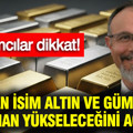 Uzman isim altın ve gümüşün ne zaman yükseleceğini açıkladı