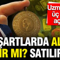 Altın alınır mı? Satılır mı? Kerem Aksoy'dan dikkat çeken üç şart
