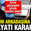 IBAN numarasını arkadaşına verdi hayatı karardı: Anne gözyaşları içinde yardım istedi