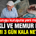 En düşük emekli ve memur maaş zammı 3 gün kala ortaya çıktı