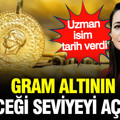 Şirin Sarı tarih verdi: Gram altının geleceği seviyeyi açıkladı