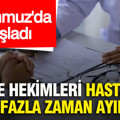 1 Temmuz'da başladı: Aile hekimleri hastaya daha fazla zaman ayıracak
