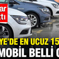 Türkiye'de en ucuz 15 sıfır otomobil belli oldu: Fiyatlar şaşırttı