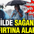 Meteoroloji tarih vererek duyurdu: 66 ilde sağanak yağış ve fırtına alarmı