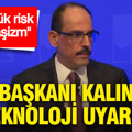 MiT Başkanı Kalın'dan teknoloji uyarısı: En büyük risk teknofaşizm