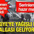 Serinlemeye hazır mısınız? Türkiye'ye yağışlı hava dalgası geliyor... Beklenen açıklama geldi