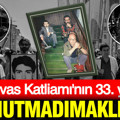 Unutulmayan acı: Madımak Katliamı’nın üzerinden 33 yıl geçti