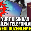 Yurt dışından getirilen telefonlar için IMEI düzenlemesi: Kurallar değişti