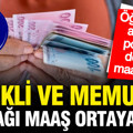 Emekli ve memurun alacağı maaş zammı belli oldu: İşte öğretmen, avukat, doktor maaşları...