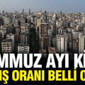 Temmuz 2026 kira artış oranı belli oldu