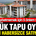 Tapu oyunu, eviniz sizden habersiz satılmış olabilir: Korumak için hemen bu 5 önlemi alın