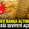 ABD’li banka altının yıl sonu geleceği seviyeyi açıkladı