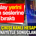 Düğün çıkışı kanlı hesaplaşma cinayetle sonuçlandı: Halay yerini silah seslerine bıraktı