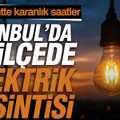 Megakentte karanlık saatler: İstanbul’da 22 ilçede elektrik kesintisi