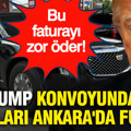Trump konvoyundaki araçları Ankara'da fulledi: Bu faturayı zor öder...