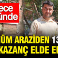 1 dönüm araziden 130 bin lira kazanç elde ediyor: Sadece 15 günde