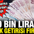 840 bin liranın mevduat faizi 32 günlük getirisi fırladı: İşte banka banka oranlar