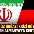 Hürmüz Boğazı krizi büyüyor: İran'dan Almanya'ya sert mesaj