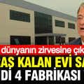 İflastan dünyanın zirvesine çıkan Türk: Miras kalan evi sattı, şimdi 4 fabrikası var