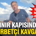 Sınır kapısında gurbetçi kavgası: Yakıt tartışması arbedeye dönüştü