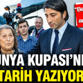 “Ben Türk’üm” diyen annenin oğlu Dünya Kupası’nda tarih yazıyor