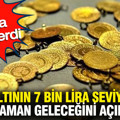 Gram altının 7 bin lira seviyelerine ne zaman geleceğini açıkladı: Dev banka tarih verdi