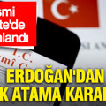 Resmi Gazete'de yayımlandı: Erdoğan'dan kritik atama kararları