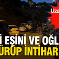 Uzaklaştırma kararı bulunan şahıs dehşet saçtı: Eski eşini ve oğlunu öldürüp intihar etti