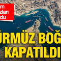 Devrim Muhafızları duyurdu: Hürmüz Boğazı kapatıldı