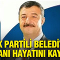 AK Partili belediye başkanı hayatını kaybetti