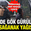 Meteoroloji saat vererek uyardı: 21 ilde gök gürültülü sağanak yağış