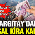 Milyonlarca kiracıyı ilgilendiriyor: Yargıtay’dan emsal kira kararı