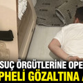 Suç örgütlerine dev operasyon: 74 kişi gözaltına alındı