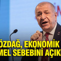 Ümit Özdağ, ekonomik krizin temel sebebini açıkladı