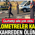Kilometreler kala kahreden ölüm: Gurbetçi aile yok oldu