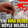 Mahkemeden kirada "5 yıl" kararı: Yeni kira bedeli artık böyle belirleniyor