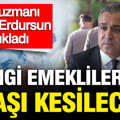 SGK uzmanı Özgür Erdursun açıkladı: Bu durumda olan emeklinin maaşı kesilecek