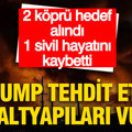 Trump tehdit etti, ABD altyapıları vurdu: 2 köprü hedef alındı 1 sivil hayatını kaybetti