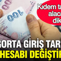 Kıdem tazminatı alacaklar dikkat: Sigorta giriş tarihi tüm hesabı değiştiriyor
