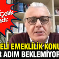 Prof. Dr.Aziz Çelik: Kademeli emeklilik konusunda bir adım beklemiyorum