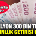 4 milyon 300 bin TL'nin 32 günlük mevduat getirisi uçtu: İşte banka banka oranlar