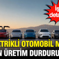 7 elektrikli otomobil modeli için üretim durduruldu