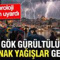 Meteoroloji gün gün uyardı: Gök gürültülü sağanak yağışlar geliyor