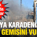 Rusya, Karadeniz'de yük gemisini vurdu: Çok sayıda ölü var