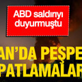 ABD saldırıyı duyurdu: İran’da birçok kentte patlama sesleri